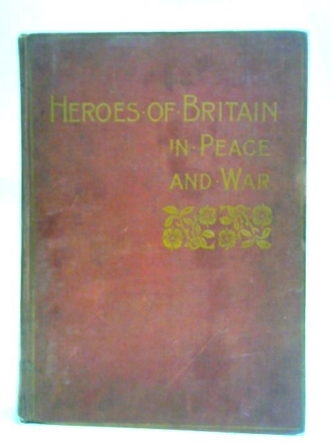 Heroes of Britain in Peace and War von Edwin Hodder