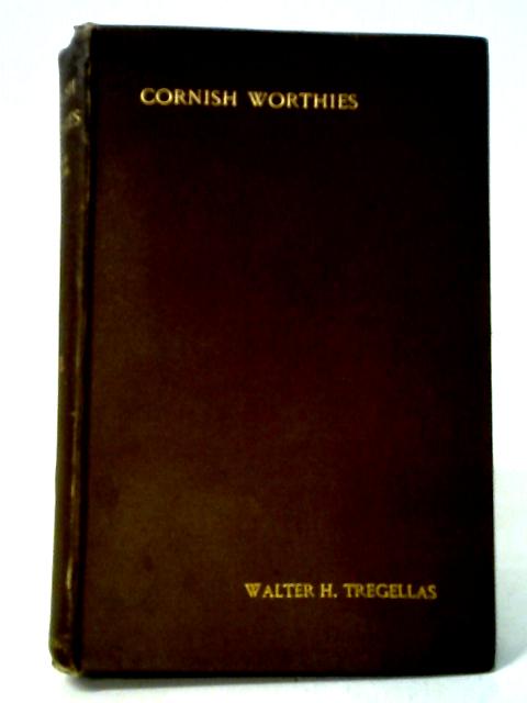 Cornish Worthies: Sketches Of Some Eminent Cornish Men and Families Vol II von Walter H. Tregellas