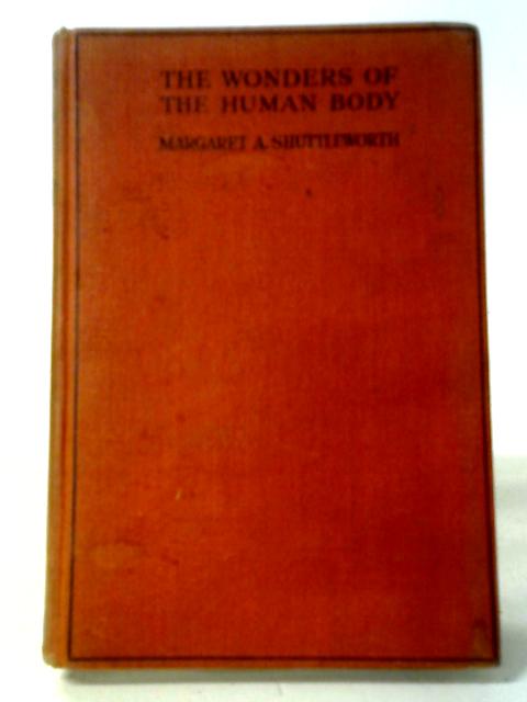 The Wonders Of The Human Body By Margaret A Shuttleworth