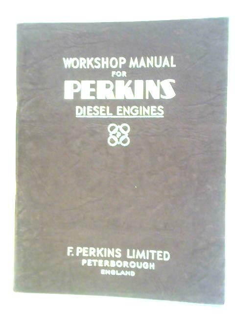 Workshop Manual and Instruction Book for Perkins Diesel Engines List No. 4042 P. Series By Unstated