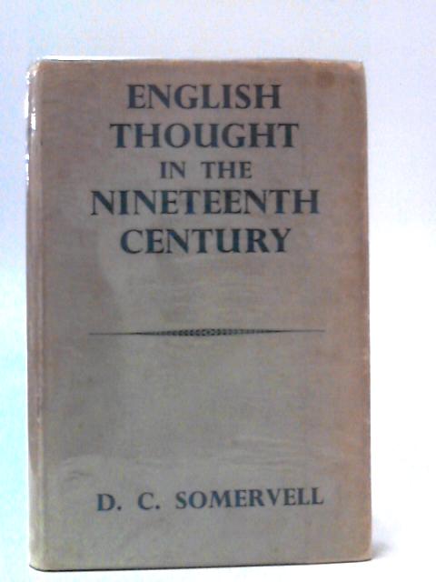 English Thought in the Nineteenth Century By D. C. Somervell