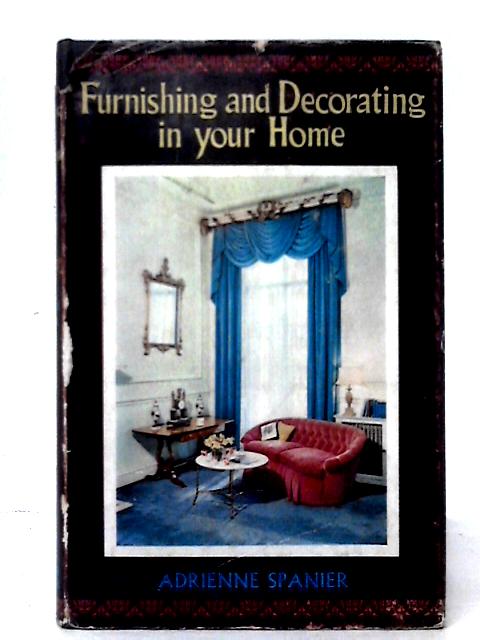 Furnishing And Decorating In Your Home von Adrienne Spanier