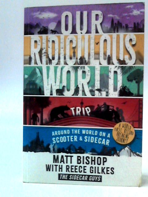 Our Ridiculous World (Trip) von Matt Bishop with Reece Gilkes