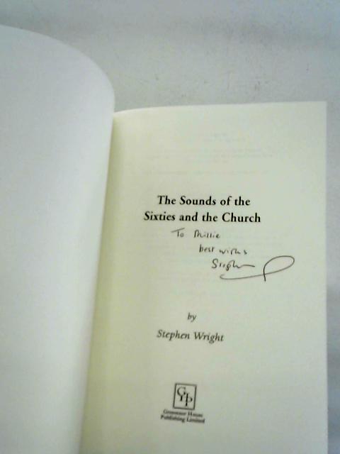 The Sounds of the Sixties and the Church By Stephen Wright