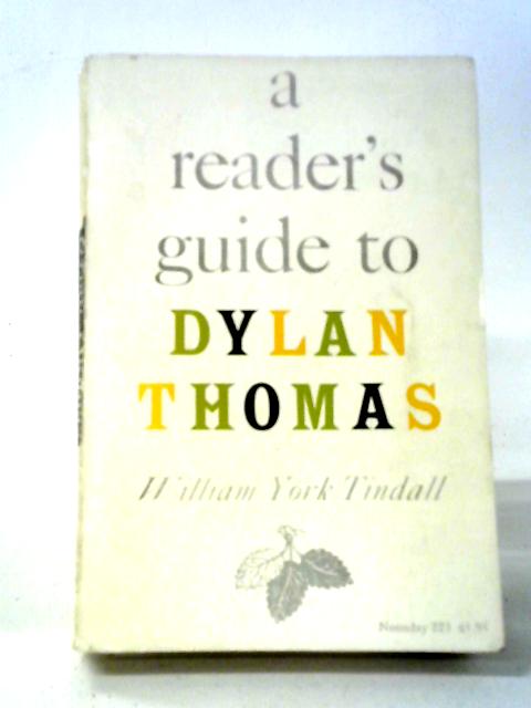 A Reader's Guide To Dylan Thomas (Noonday) By William York Tindall