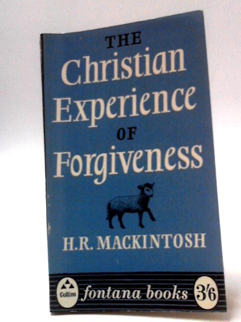 The Christian Experience of Forgiveness By H. R. Mackintosh