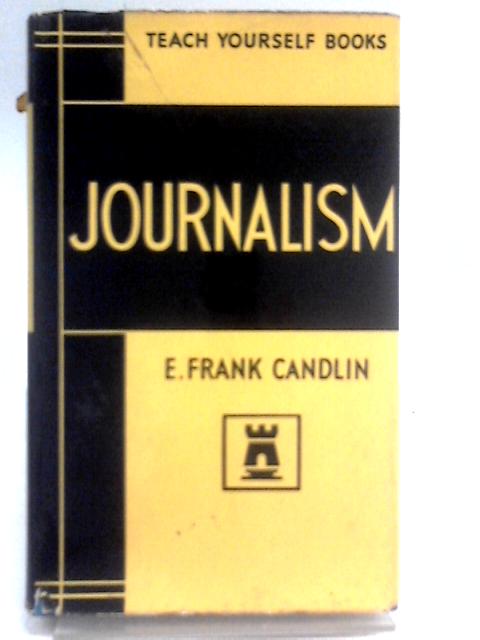 Teach Yourself Journalism. By E. Frank Candlin