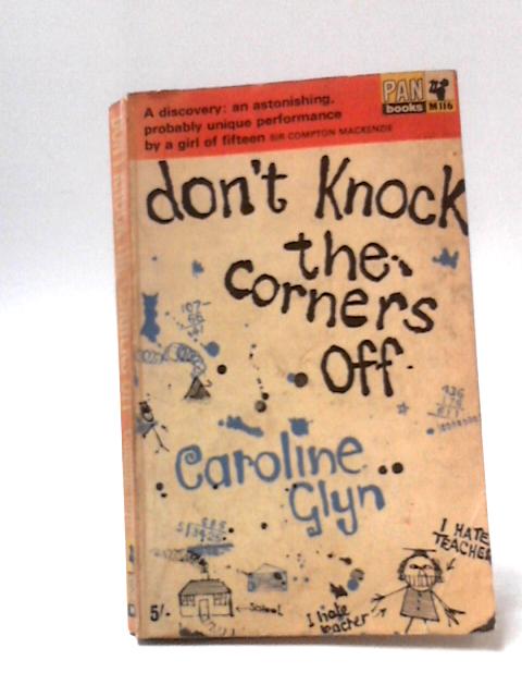 Don't Knock the Corners Off By Caroline Glyn