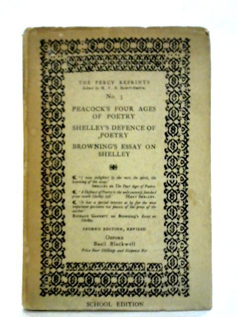 Peacock's Four Ages of Poetry, Shelley's Defence of Poetry, Browning's Essay on Shelley von H. F. B. Brett-Smith Ed.