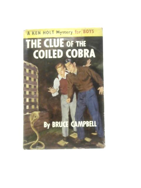 The Clue Of The Coiled Cobra (Ken Holt Mystery Stories - No.2) von Bruce Campbell