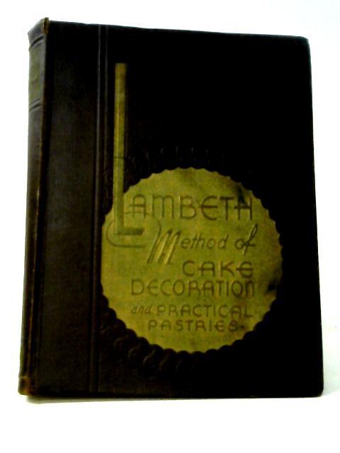 Lambeth Method Of Cake Decoration And Practical Pastries By Joseph A. Lambeth