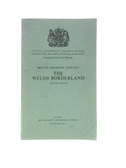 British Regional Geology. The Welsh Borderland. Department of Scientific and Industrial Research. Geological Survey and Museum By R.W.Pocock T.H.Whitehead
