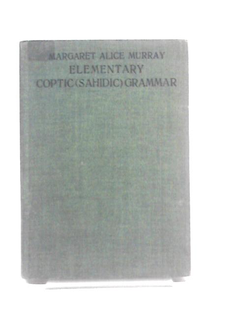 Elementary Coptic (Sahidic) Grammar By Margaret Alice Murray