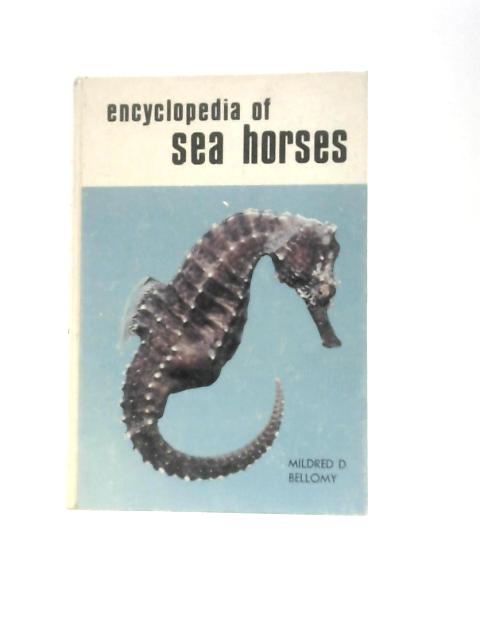 Encyclopedia Sea-Horses von M. D. Bellomy