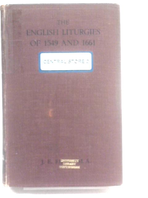 The English Liturgies of 1549 and 1661 compared with each other and with the Ancient Liturgies By John Edward Field