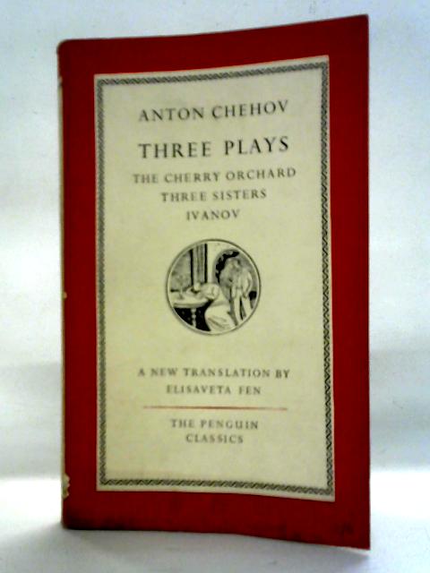 Three Plays: The Cherry Orchard, Three Sisters, Ivanov By Anton Chekov