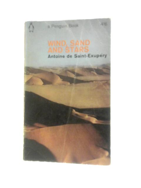 Wind, Sand and Stars By Antoine De Saint-Exupery