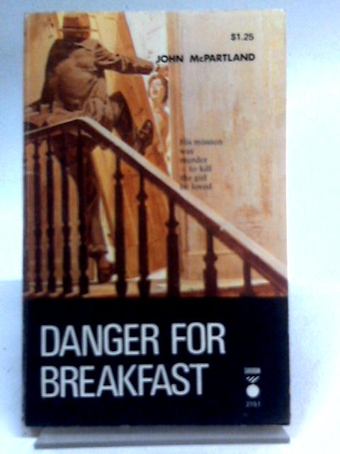 Danger for Breakfast By John McPartland