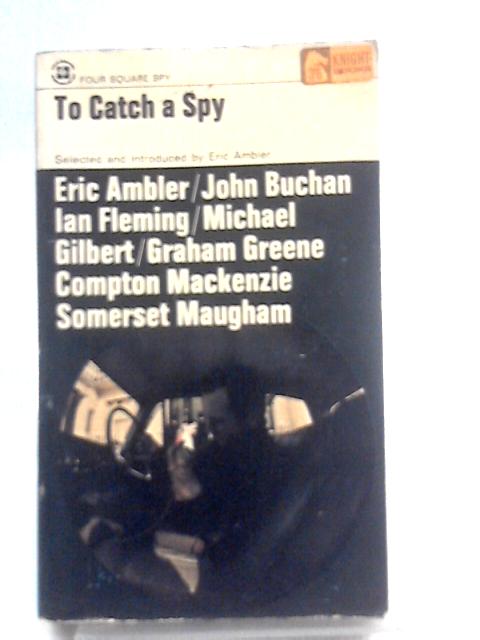 To Catch a Spy By Eric Ambler