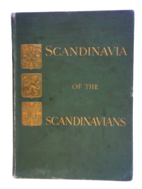 Scandinavia of The Scandinavians By Henry Goddard Leach