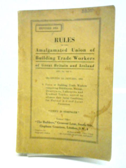 Rules of the Amalgamated Union of the Building Trade Workers of Grat Birtain and Ireland Reg No 1831 T par Unstated