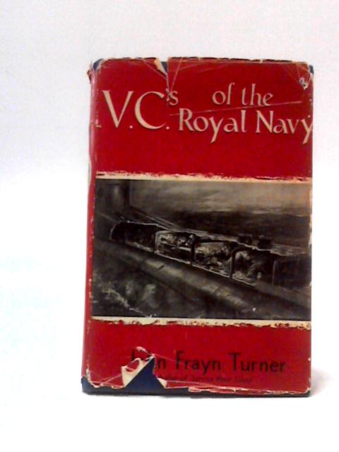 V.C.'s of The Royal Navy By John Frayn Turner