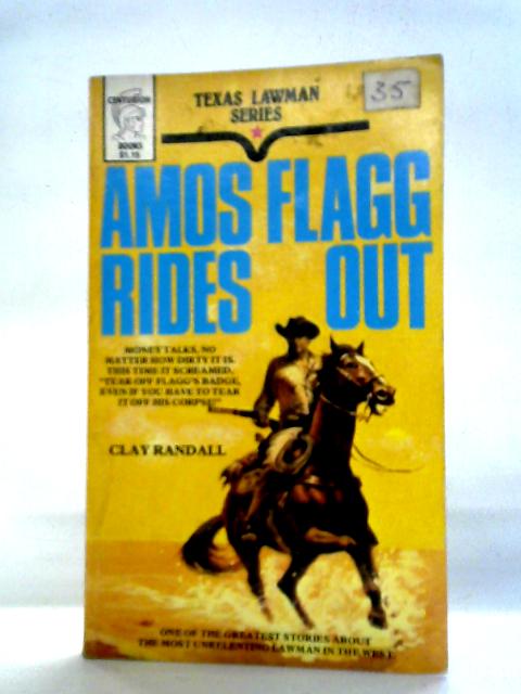 Amos Flagg Rides Out By Clay Randall