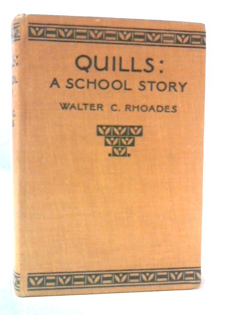 "Quills" - A Tale Of School-Days At Bedinghurst von Walter Rhoades