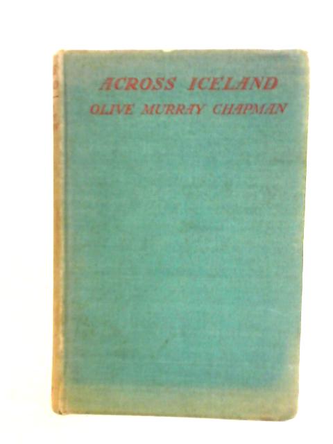 Across Iceland By Olive Murray Chapman