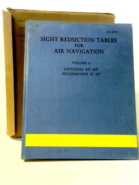 Sight Reduction Tables For Air Navigation; Volume 3 Latitudes 40ª-89ª Declinations 0ª-29ª von HMSO