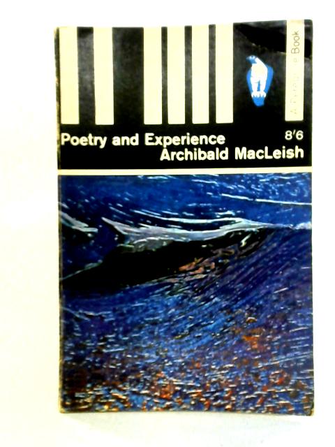 Poetry and Experience By Archibald MacLeish