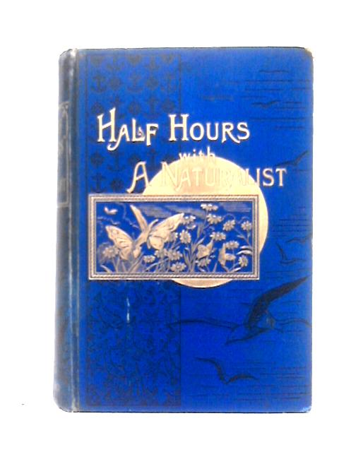 Half Hours with a Naturalist par Unstated