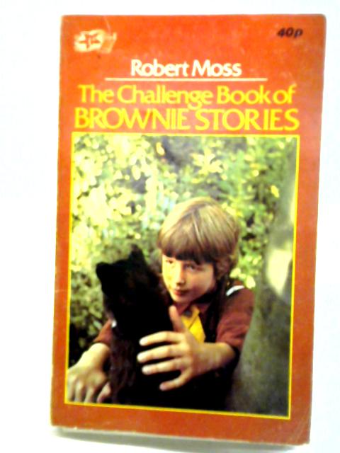 The Challenge Book of Brownie Stories By Robert Moss