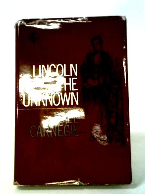 Lincoln The Unknown By Dale Carnegie