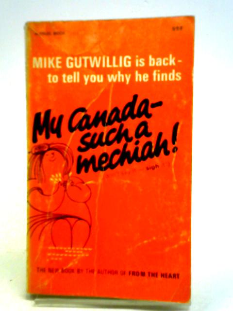 My Canada - Such a Mechiah! By Mike Gutwillig