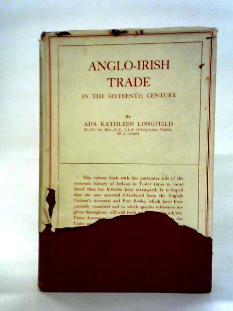 Anglo-Irish Trade in the Sixteenth Century von Ada Kathleen Longfield