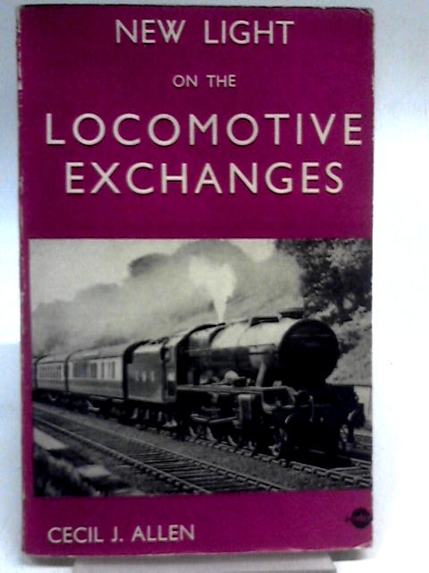 New Light on the Locomotive Exchanges By Cecil J. Allen
