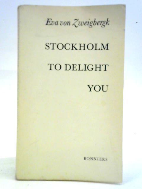 Stockholm to Delight You By Eva von Zweigbergk