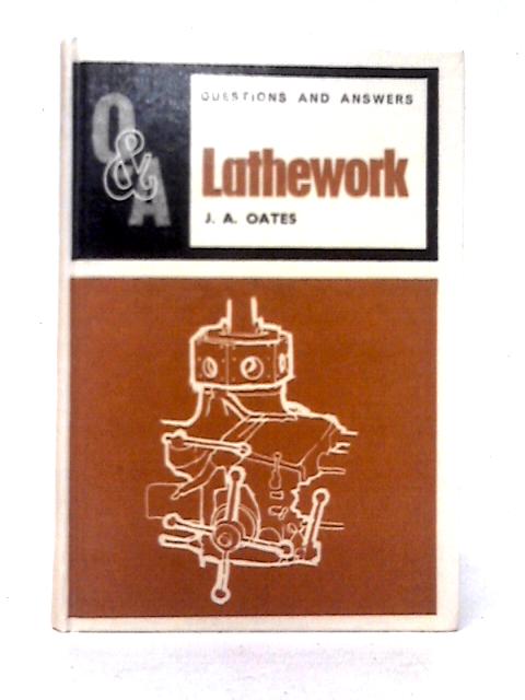 Lathework (Questions & Answers S.) By J. A. Oates