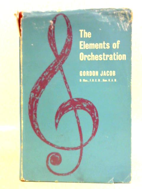 The Elements of Orchestration von Gordon Jacob