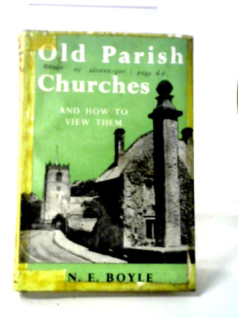 Old Parish Churches And How To View Them. von N E. Boyle