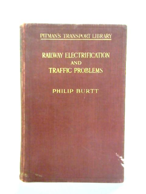 Railway Electrification and Traffic Problems von Philip Burtt