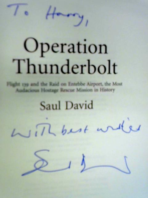 Operation Thunderbolt: The Entebbe Raid – The Most Audacious Hostage Rescue Mission in History von Saul David