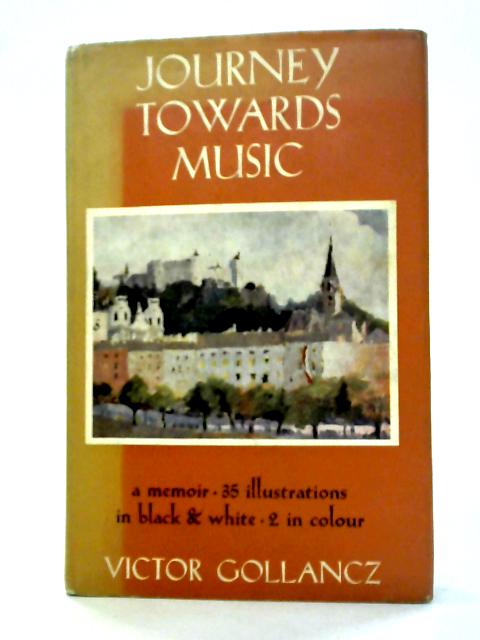 Journey Towards Music: A Memoir By Victor Gollancz