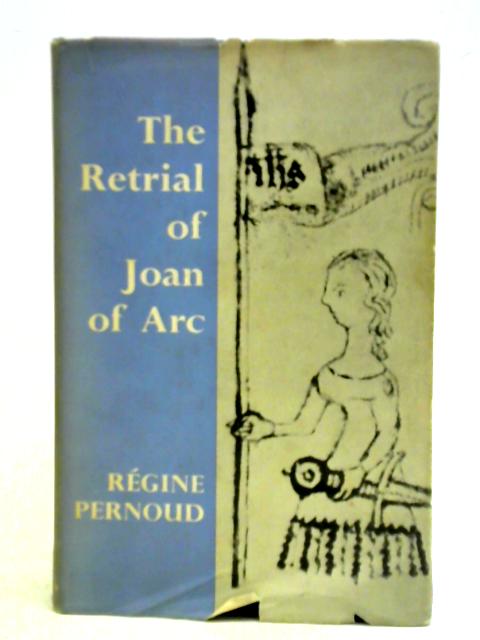 The Retrial of Joan of Arc von Regine Pernoud