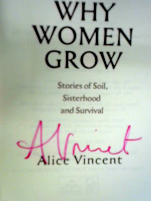 Why Women Grow: Stories of Soil, Sisterhood and Survival von Alice Vincent