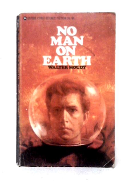 No Man On Earth By Walter Moudy