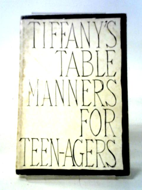 Tiffany's Table Manners for Teen-Agers By W. Hoving