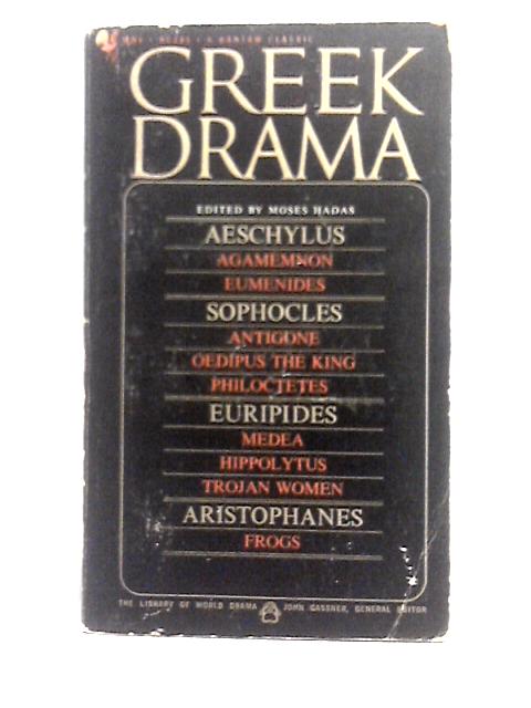 Greek Drama By Moses Hadas (ed)