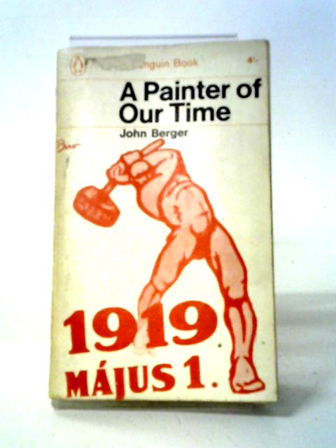 A Painter Of Our Time von John Berger